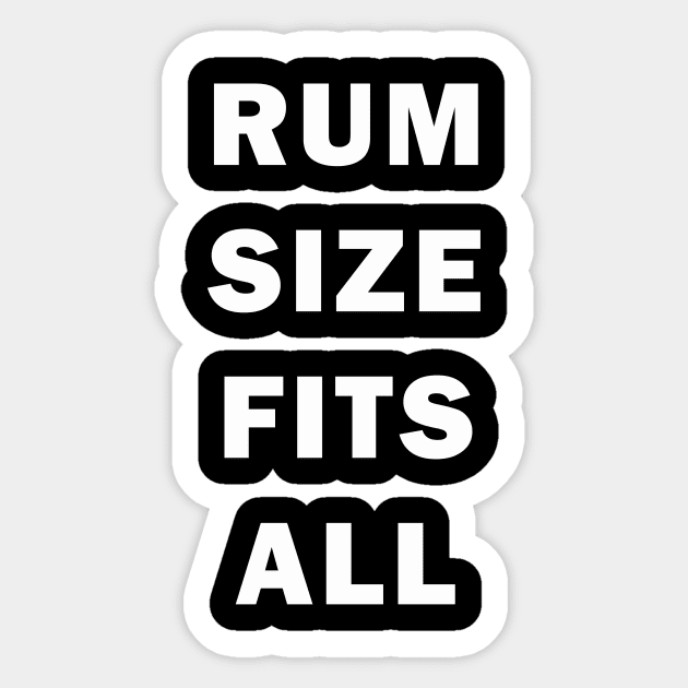 Rum Size Fits All | Funny alcohol drinking Day Drinking Sticker by MerchMadness